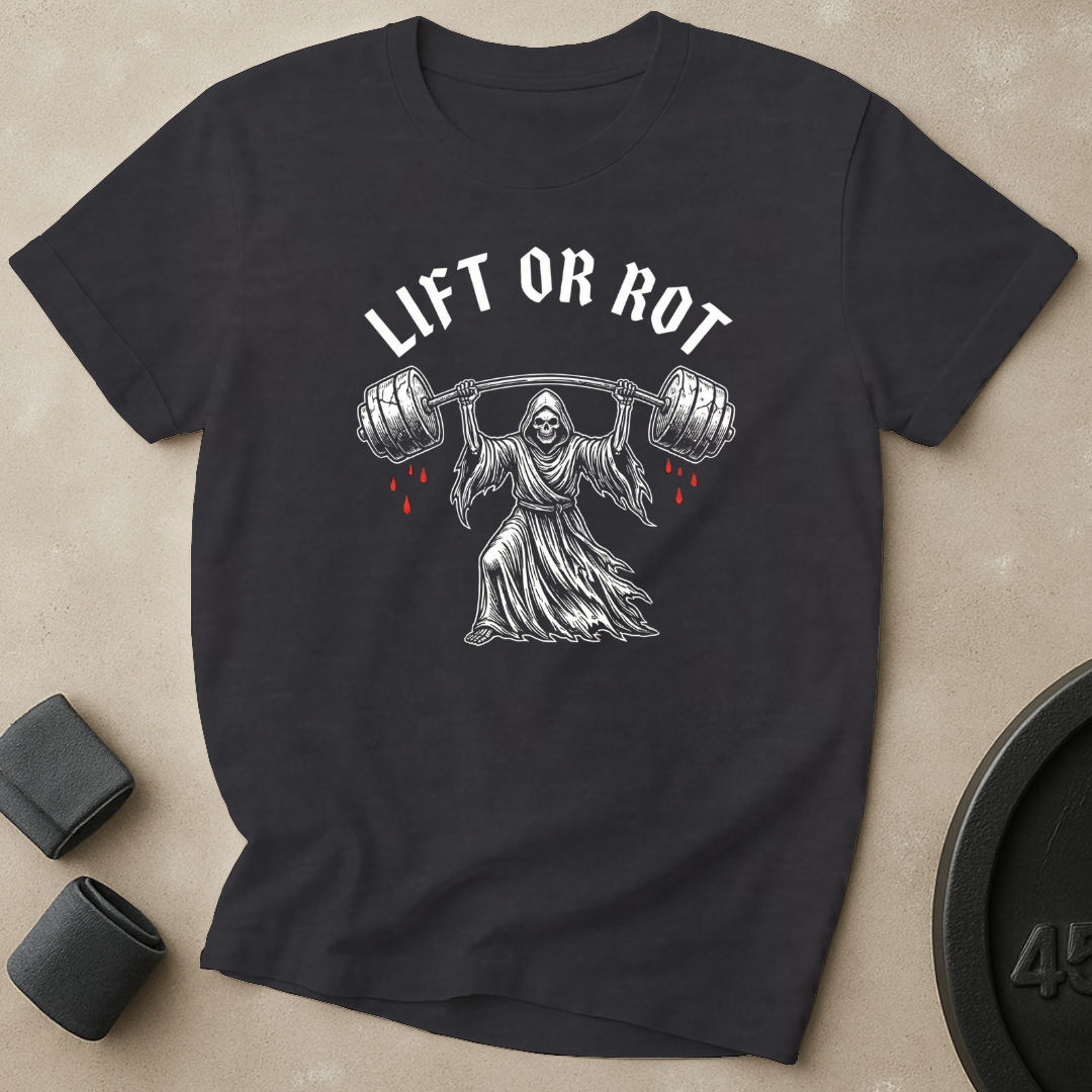 Lift Or Rot T-Shirt