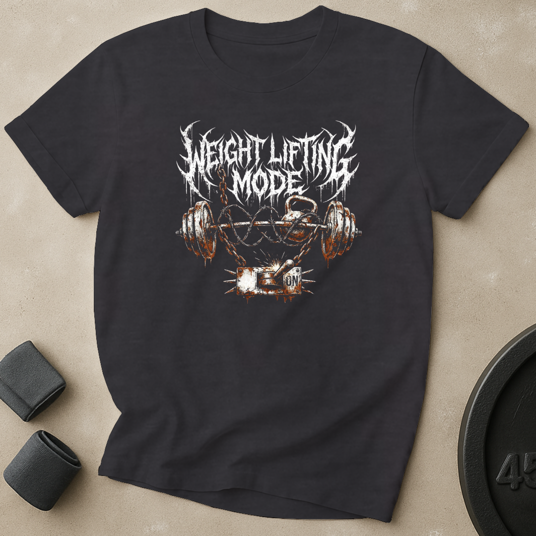 Weight Lifting Mode ON T-Shirt