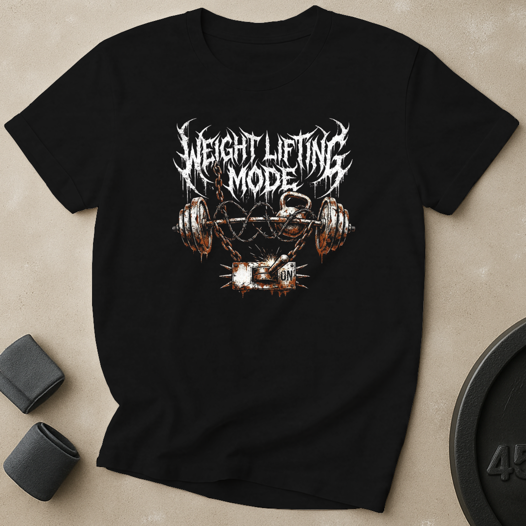 Weight Lifting Mode ON T-Shirt