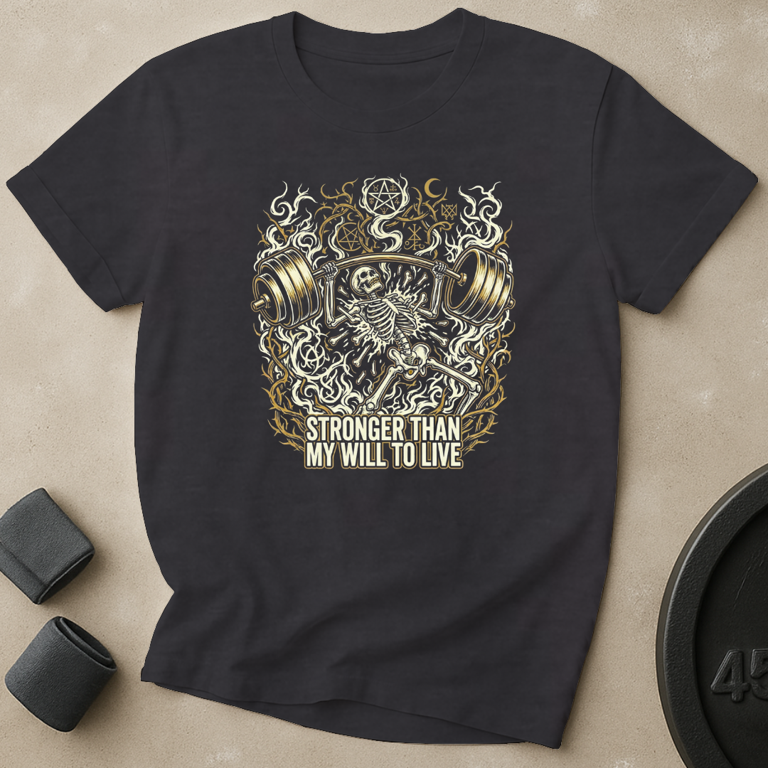 Stronger Than Will To Live T-Shirt