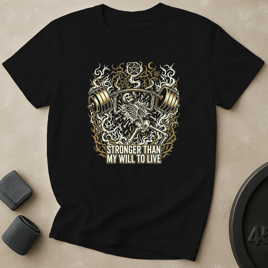 Stronger Than Will To Live T-Shirt