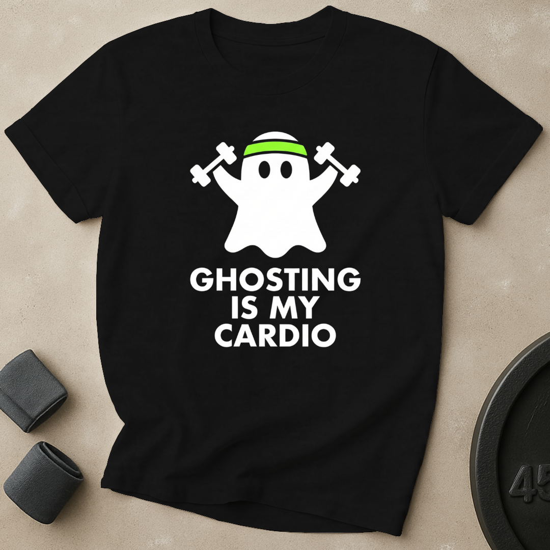 Ghosting Is My Cardio T-Shirt