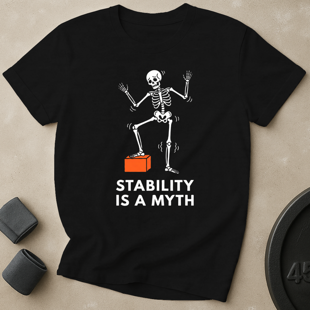 Stability Is A Myth T-Shirt