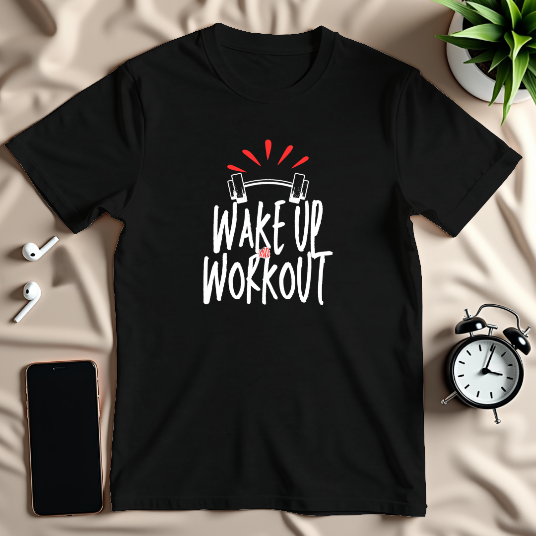Wake Up Work Out T-Shirt
