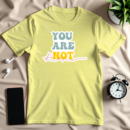 You Are Not Alone T-Shirt