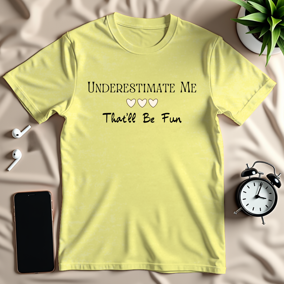 Underestimate Me T-Shirt