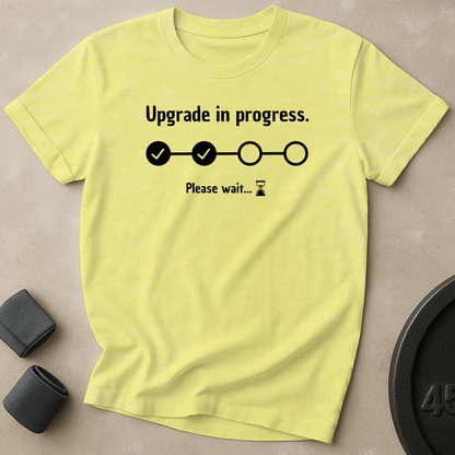 Upgrade In Progress T-Shirt