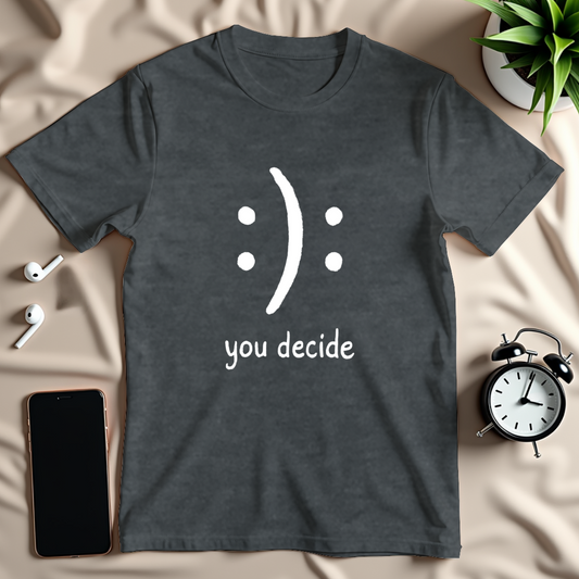 You Decide T-Shirt