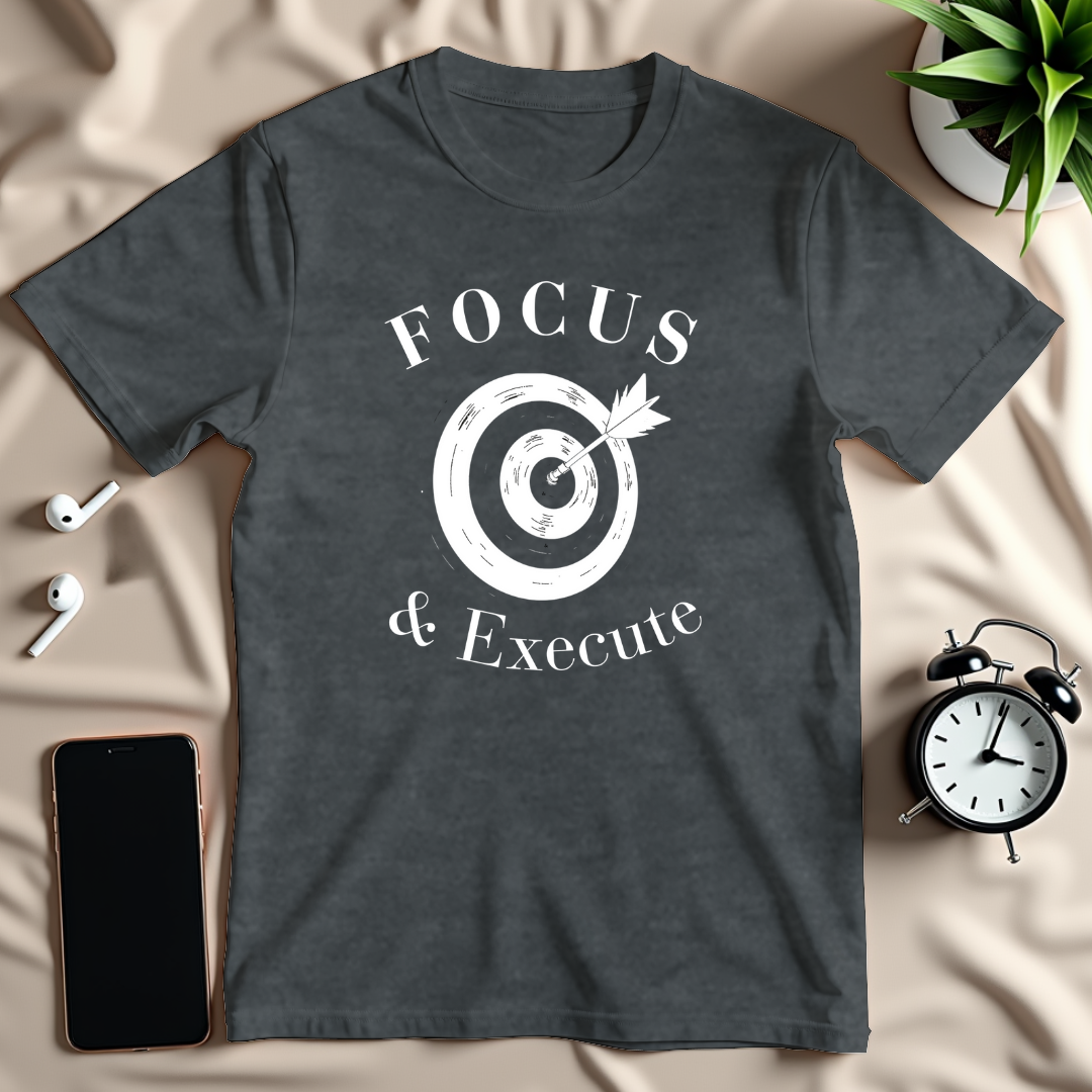 Focus And Execute T-Shirt