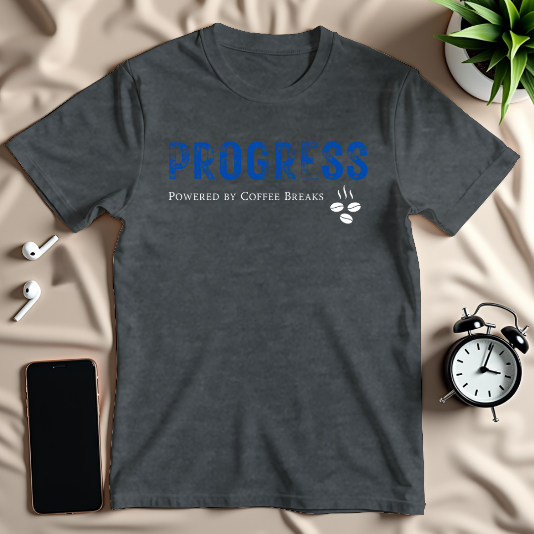 Progress Powered by Coffee Breaks T-Shirt