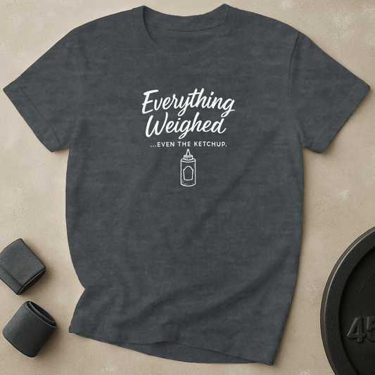 Everything Weighed T-Shirt
