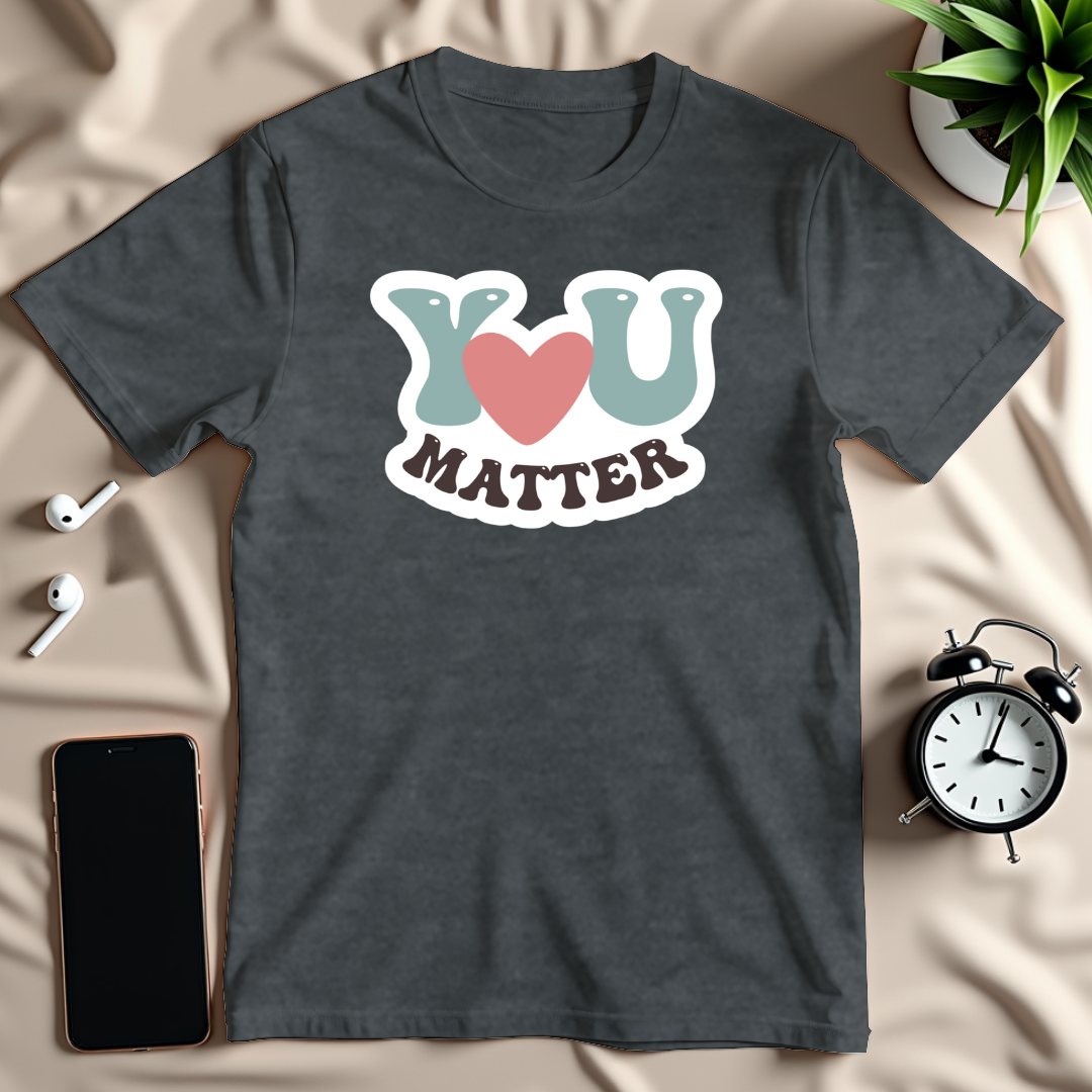 You Matter T-Shirt