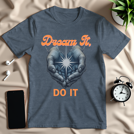 Dream It Do It T-Shirt