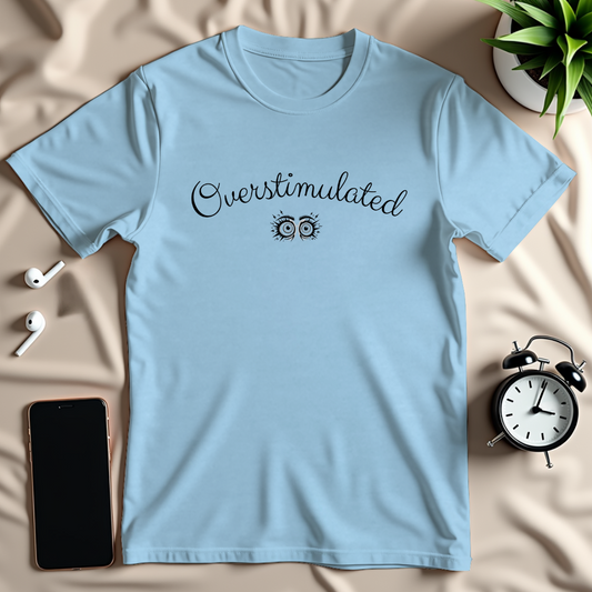 Overstimulated T-Shirt