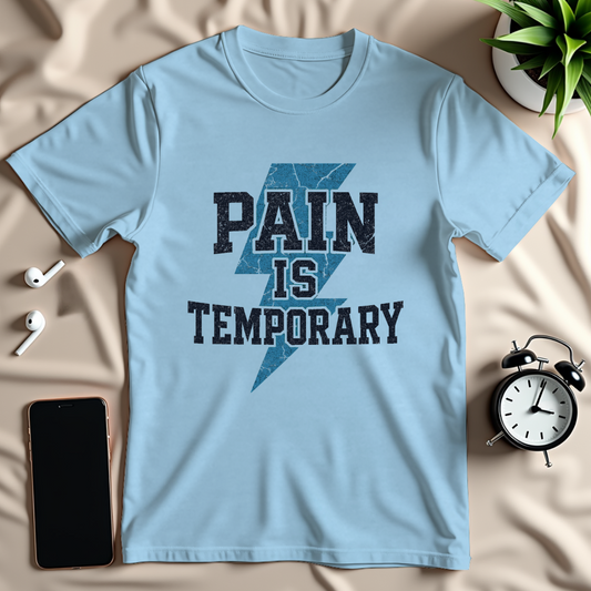 Pain Is Temporary T-Shirt
