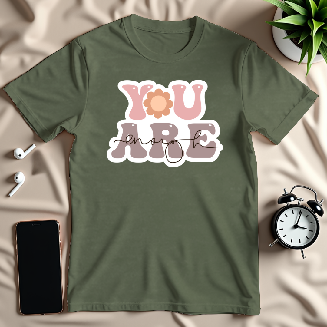 You Are Enough T-Shirt