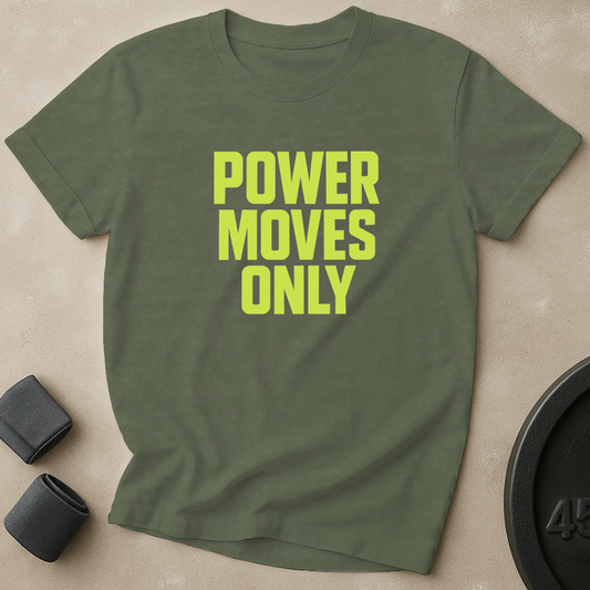 Power Moves Only T-Shirt
