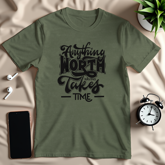 Anything Worth Having T-Shirt