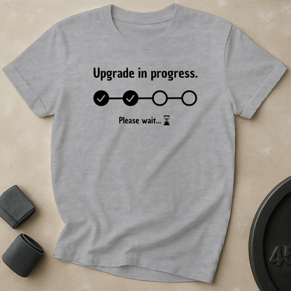 Upgrade In Progress T-Shirt