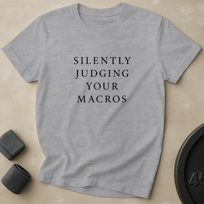 Judging Your Macros T-Shirt