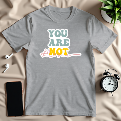 You Are Not Alone T-Shirt