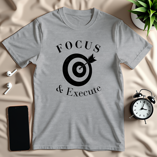 Focus And Execute T-Shirt
