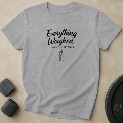 Everything Weighed T-Shirt