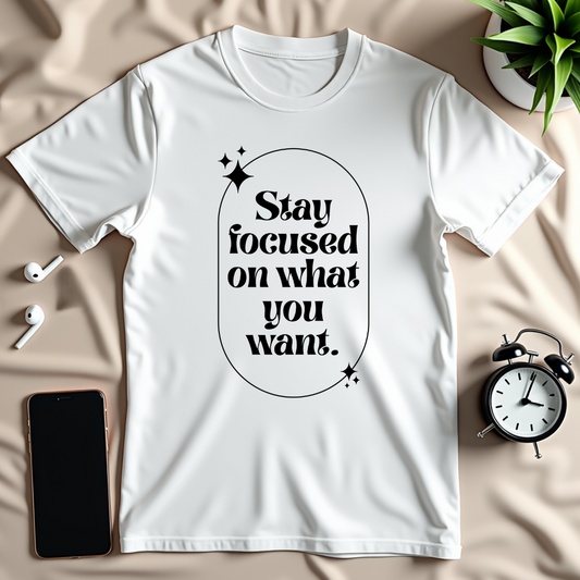 Stay Focused T-Shirt