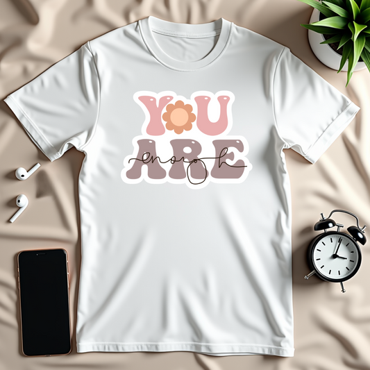 You Are Enough T-Shirt