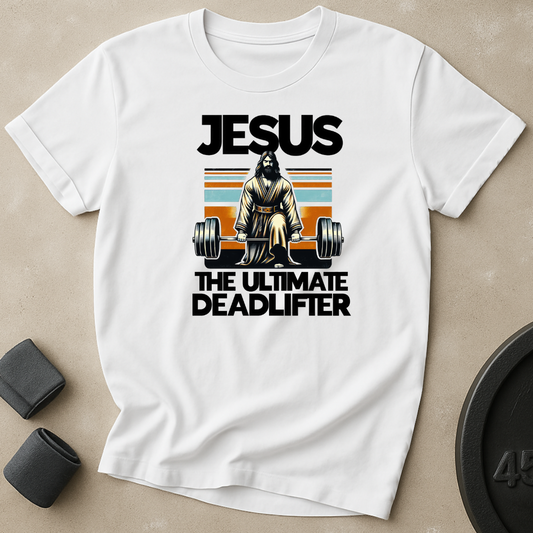 Jesus Ultimate Deadlifter T-Shirt